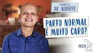 Parto normal é muito caro? - Pergunte ao Dr. Alberto