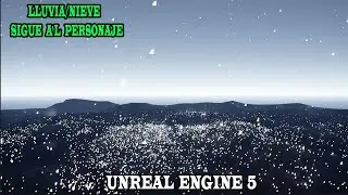 COMO HACER QUE LA LLUVIA/NIEVE SIGA AL PERSONAJE EN UNREAL ENGINE 5 UE5 zaragevoHD 2023