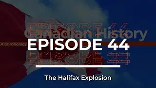 Canadian History / Episode #44 / The Halifax Explosion