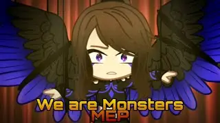 We are Monsters - Part 2 of the MEP || Gacha Club