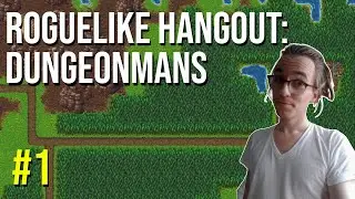 Returning to DUNGEONMANS - Roguelike Hangout