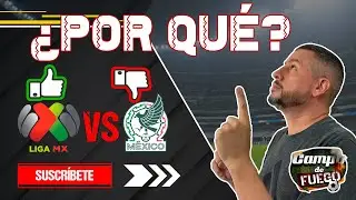 ¿Por qué la Liga MX💪es excelente y el TRI 🇲🇽 es mediocre👎? -⚽