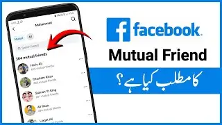 What is the meaning of mutual friends on Facebook? How to show mutual friends on Facebook?