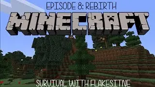Minecraft with Flakenstine Episode 8: Rebirth