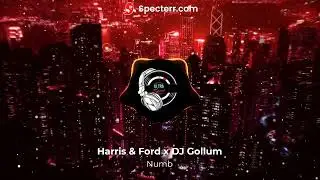 Harris & Ford x DJ Gollum - Numb (Lyrics)