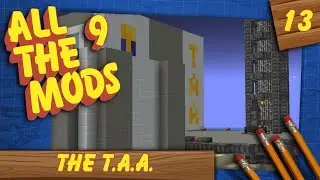 The T.A.A - All the Mods 9 (#13)