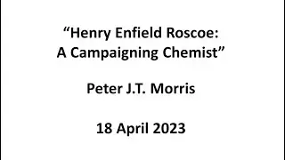 Peter Morris: Henry Enfield Roscoe, A Campaigning Chemist