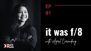 it was f/8 - E01 - April Carandang