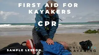 CPR - First aid for sea kayakers - Unconscious and non breathing casualty recovered from the water