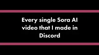 Every single Sora AI video that I made in Discord