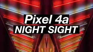 Night Sight Photography with the Pixel 4a