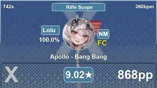 Lolu | Apollo - Bang Bang [Rifle Scope] (moonpoint, 9.02*) +NM 100.0% | 868pp