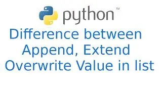 Difference between Extend & Append  overwrite value in python