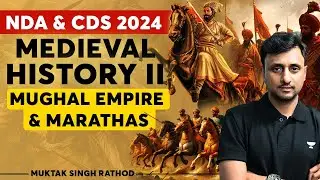 Mughal Empire and Marathas | Medieval History II | Crack NDA & CDS 2024 | Muktak Singh Rathod