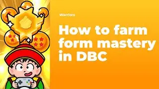 How to farm form mastery in Dbc Warriors