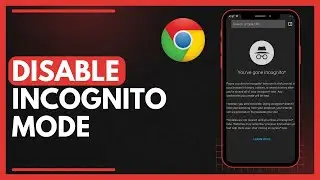 How To Disable Incognito Mode In Google Chrome