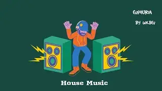 Euphoria by Mr.Wilson 👉Electronic 🎧 House Music