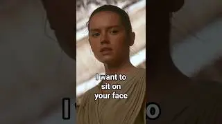 Rey sits on his face? 