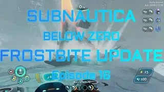 Subnautica: Below Zero Frostbite Update Episode 16