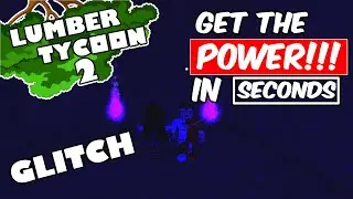 Get The Power In Seconds GLITCH *SOLO*[Not Patched] Lumber Tycoon 2 | Roblox