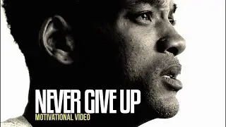 NEVER GIVE UP - MOTIVATION - INSPIRATION