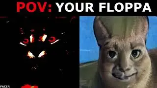 Floppa Becoming UnCanny  (POV: YOUR FLOPPA)