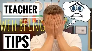Teacher Wellbeing Tips: Reduce Stress and Improve Workflow