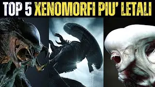 TOP 5 XENOMORFI (e non solo) più LETALI