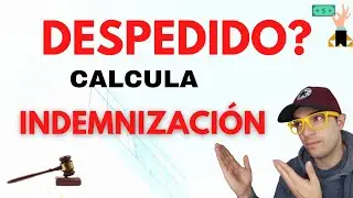 COMO  CALCULAR la INDEMNIZACIÓN si te DESPIDEN