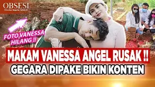 KONIDISI MAKAM VANESSA ANGEL RUSAK, BEGINI KONDISINYA SETELAH DIJADIKAN TEMPAT KONTEN - OBSESI