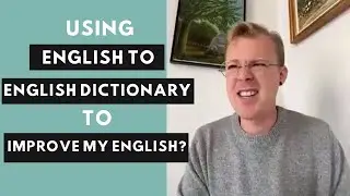 Is it better to use an English to English dictionary to improve my English?