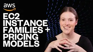 Amazon EC2: Instance Families and Pricing Models