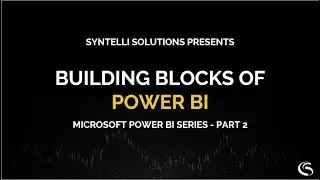 Building Blocks of Power BI | Tutorial Series - Part 2