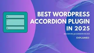 Best WordPress Accordion Plugin in 2024 | Advanced Accordion Block Explained