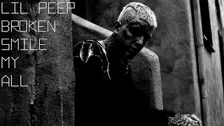 Lil Peep - Broken Smile (My All) Перевод (with russian sub)