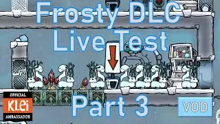 Frosty DLC Live Testing - Part 3 - Oxygen Not Included