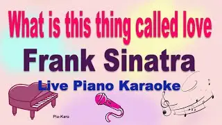 What is this thing called love - Frank Sinatra (piano karaoke) (lyrics)