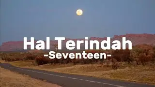 Hal Terindah - Seventeen (lirik)