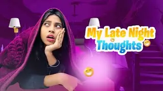 My Late Night Thoughts 👻😴😴 || 