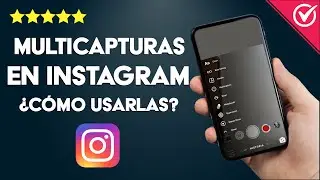 Cómo Usar la Multicaptura en Instagram de una Forma Sencilla - Subir Contenido