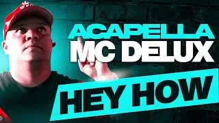 ACAPELLA  HEY HOW MC DELUX - VOZ PARA MONTAGENS