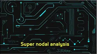 Super nodal analysis