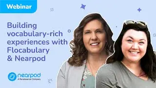 Webinar | How to use Flocabulary & Nearpod to build vocabulary-rich experiences