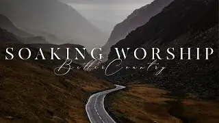 SOAKING WORSHIP - 1 Hour of Relaxing Instrumental Worship Music // Better Country Compilation #2