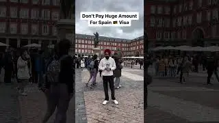 Don’t Need To Pay 10 Lac for Spain Visa | You can Get at Low Cost