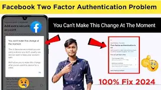 facebook two factor authentication you cant make this change problem Solved 100% Working 2024