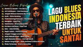 Blues Cover Lagu Indonesia Paling Dicari | Kumpulan Lagu Blues Santai yang Bikin Suasana Tenang