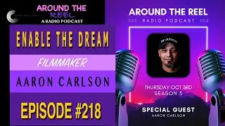 Around The Reel Podcast - Enable The Dream with Filmmaker Aaron Carlson