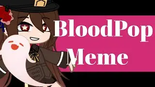 BloodPop Meme || Hu Tao Genshin Impact || Ft. Qiqi || Gacha Club