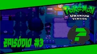 Let's Play Pokémon Uranium 1.0 - Episódio 3